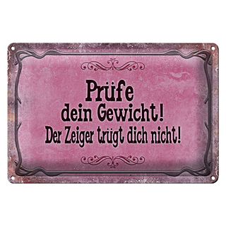 Blechschild Spruch 30x20cm Prüfe dein Gewicht der Zeiger