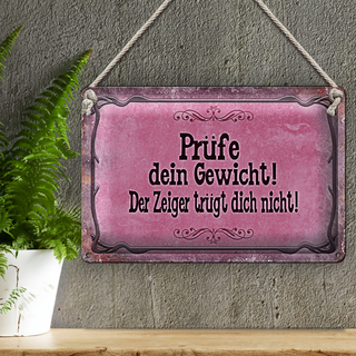 Blechschild Spruch 30x20cm Prüfe dein Gewicht der Zeiger