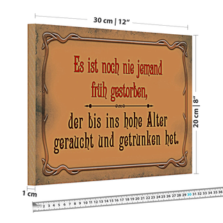 Holzschild Spruch 30x20cm noch nie jemand früh gestorben