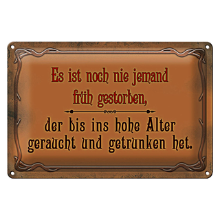 Blechschild Spruch 30x20cm noch nie jemand früh gestorben