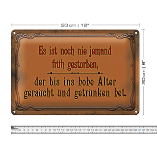 Blechschild Spruch 30x20cm noch nie jemand früh gestorben