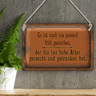 Blechschild Spruch 30x20cm noch nie jemand früh gestorben