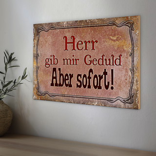 Holzschild Spruch 30x20cm Herr gib mir Geduld aber sofort