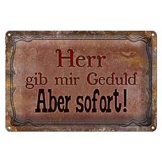 Blechschild Spruch 30x20cm Herr gib mir Geduld aber sofort