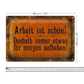 Blechschild Spruch 30x20cm Arbeit ist schön deshalb immer