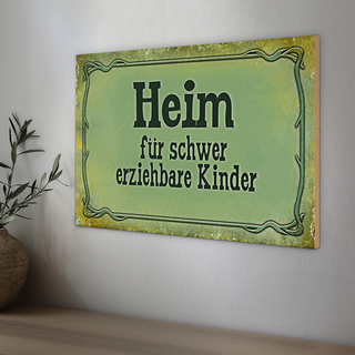 Holzschild Spruch 30x20cm Heim schwer erziehbare Kinder