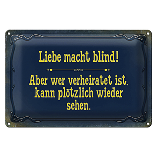 Blechschild Spruch 30x20cm Liebe macht blind aber wer