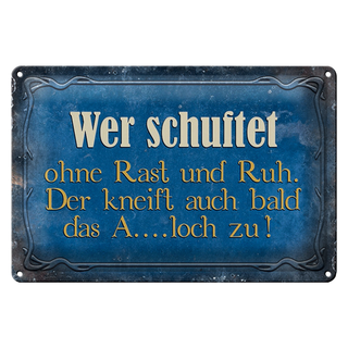 Blechschild Spruch 30x20cm wer schuftet ohne Rast und Ruh