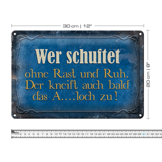 Blechschild Spruch 30x20cm wer schuftet ohne Rast und Ruh