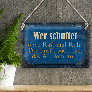 Blechschild Spruch 30x20cm wer schuftet ohne Rast und Ruh