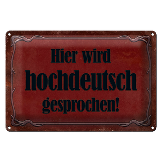 Blechschild Hinweis 30x20cm Hier Hochdeutsch gesprochen