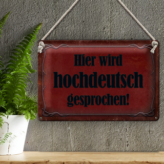 Blechschild Hinweis 30x20cm Hier Hochdeutsch gesprochen