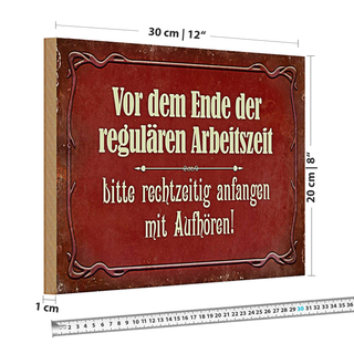 Holzschild Spruch 30x20cm vor dem Ende der Arbeitszeit