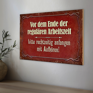 Holzschild Spruch 30x20cm vor dem Ende der Arbeitszeit