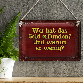 Blechschild Spruch 30x20cm wer hat das Geld erfunden und