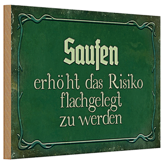 Holzschild Spruch 30x20cm Saufen erhöht Risiko flachgelegt