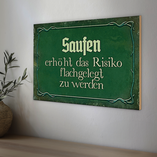 Holzschild Spruch 30x20cm Saufen erhöht Risiko flachgelegt