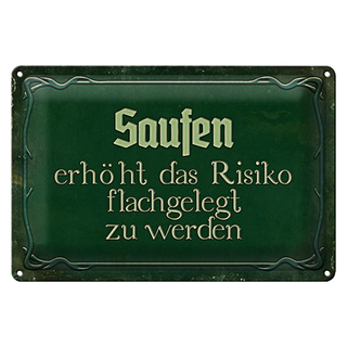 Blechschild Spruch 30x20cm Saufen erhöht Risiko flachgelegt