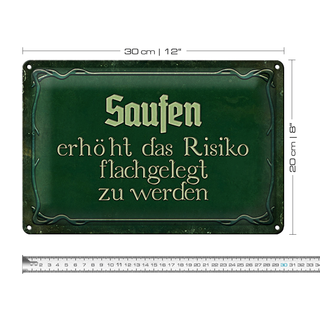 Blechschild Spruch 30x20cm Saufen erhöht Risiko flachgelegt