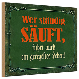 Holzschild Spruch 30x20cm wer ständig säuft führt auch