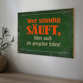 Holzschild Spruch 30x20cm wer ständig säuft führt auch