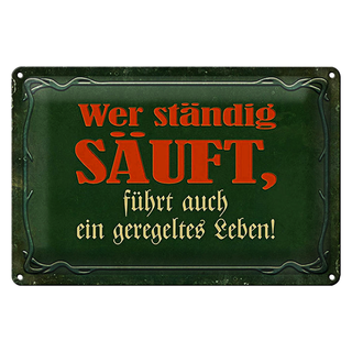 Blechschild Spruch 30x20cm wer ständig säuft führt auch