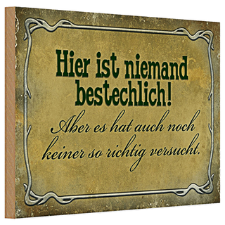 Holzschild Spruch 30x20cm hier ist niemand bestechlich