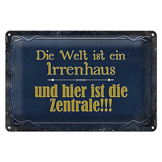 Blechschild Spruch 30x20cm Welt ist ein Irrenhaus und