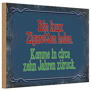Holzschild Spruch 30x20cm bin kurz Zigaretten holen komme