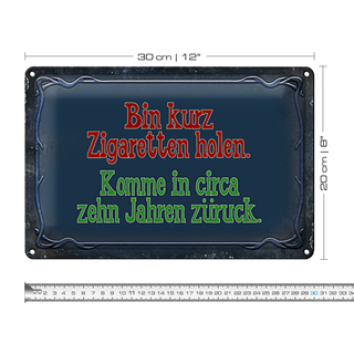 Blechschild Spruch 30x20cm bin kurz Zigaretten holen komme