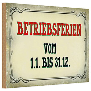 Holzschild Spruch 30x20cm Betriebsferien 1.1 bis 31.12