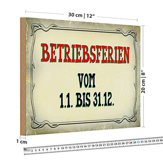 Holzschild Spruch 30x20cm Betriebsferien 1.1 bis 31.12