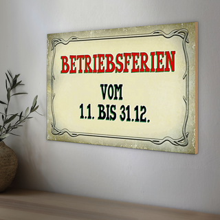 Holzschild Spruch 30x20cm Betriebsferien 1.1 bis 31.12