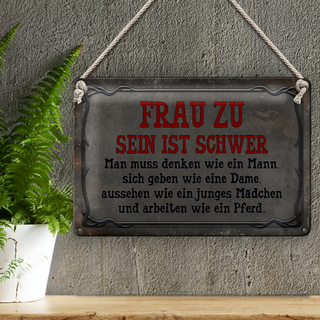 Blechschild Spruch 30x20cm Frau zu sein ist schwer man muss