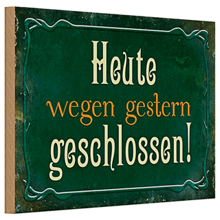 Holzschild Spruch 30x20cm Heute wegen gestern geschlossen