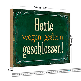 Holzschild Spruch 30x20cm Heute wegen gestern geschlossen