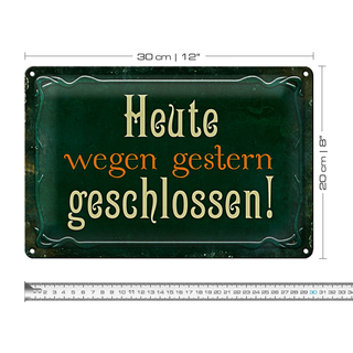 Blechschild Spruch 30x20cm Heute wegen gestern geschlossen