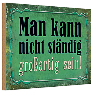 Holzschild Spruch 30x20cm nicht ständig großartig sein