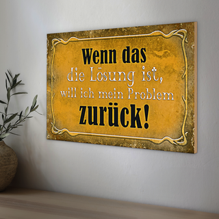Holzschild Spruch 30x20cm wenn das Lösung Problem zurück