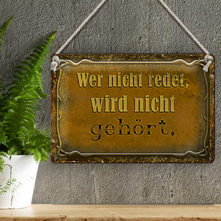Blechschild Spruch 30x20cm wer nicht redet nicht gehört