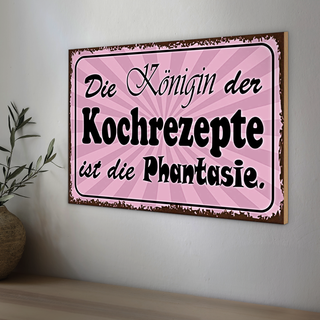 Holzschild Spruch 30x20cm Phantasie Königin der Rezepte