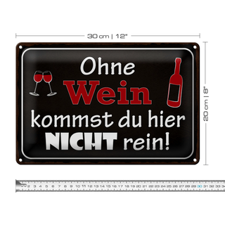 Blechschild Spruch 30x20cm Ohne Wein kommst du nicht rein
