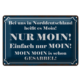 Blechschild Spruch 30x20cm Norddeutschland heißt NUR MOIN