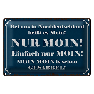 Blechschild Spruch 30x20cm Norddeutschland heißt NUR MOIN