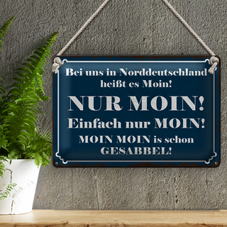 Blechschild Spruch 30x20cm Norddeutschland heißt NUR MOIN