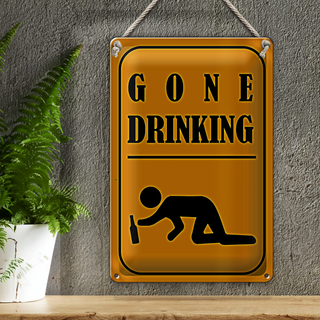 Blechschild 20x30cm gone drinking lustig