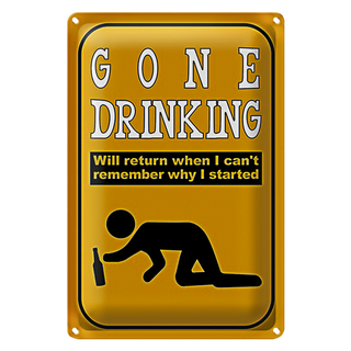 Blechschild 20x30cm gone drinking will return when