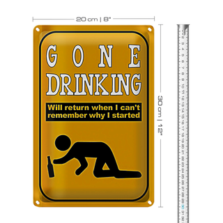 Blechschild 20x30cm gone drinking will return when