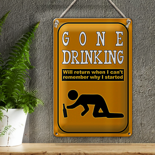 Blechschild 20x30cm gone drinking will return when