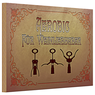 Holzschild Wein 30x20cm Aerobics für Weinliebhaber